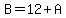 B=12%2BA
