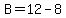 B=12-8