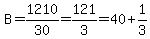 B=1210%2F30=121%2F3=40%2B1%2F3