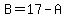 B=17-A