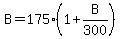 B=175%281%2BB%2F300%29