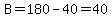 B=180-40=40