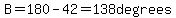 B=180-42=138degrees