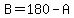 B=180-A