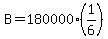 B=180000%2A%281%2F6%29