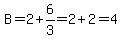 B=2%2B6%2F3=2%2B2=4