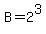 B=2%5E3