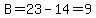 B=23-14=9