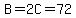 B=2C=72