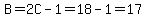 B=2C-1=18-1=17