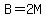 B=2M