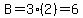 B=3%282%29=6