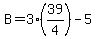 B=3%2839%2F4%29-5
