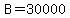 B=30000