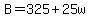 B=325%2B25w