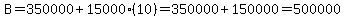 B=350000%2B15000%2810%29+=+350000%2B150000+=+500000