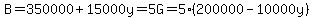 B=350000%2B15000y+=+5G+=+5%28200000-10000y%29