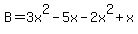 B=3x%5E2-5x-2x%5E2%2Bx
