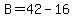 B=42-16