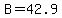 B=42.9