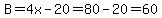 B=4x-20=80-20=60