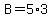 B=5%2A3
