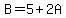 B=5%2B2A