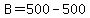 B=500-500