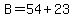 B=54%2B23