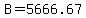 B=5666.67