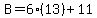 B=6%2813%29%2B11