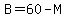 B=60-M