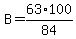 B=63%2A100%2F84