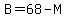 B=68-M