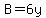 B=6y
