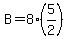 B=8%285%2F2%29