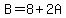 B=8%2B2A