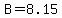 B=8.15