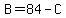 B=84-C