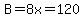 B=8x=120