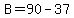 B=90-37