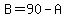 B=90-A