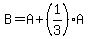 B=A%2B%281%2F3%29A