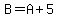 B=A%2B5