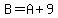 B=A%2B9