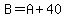 B=A+%2B+40