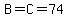 B=C=74