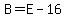 B=E-16