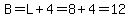 B=L%2B4=8%2B4=12