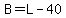 B=L-40